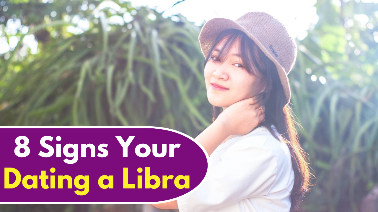 8 Signs Your Dating a Libra